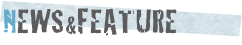NEWS&FEATURE